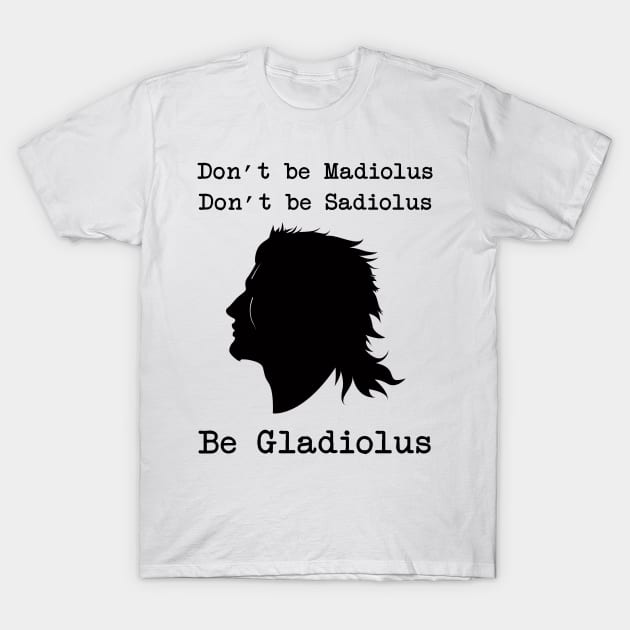 Be Gladiolus (black) T-Shirt by fairygodpiggy